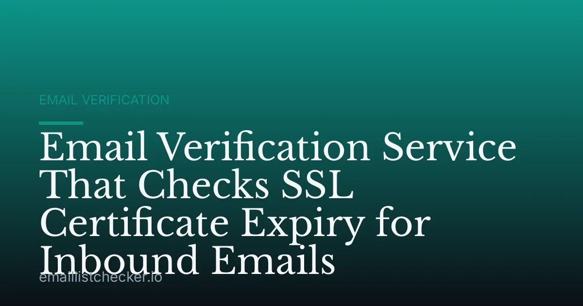 Email Verification Service That Checks SSL Certificate Expiry for Inbound Emails