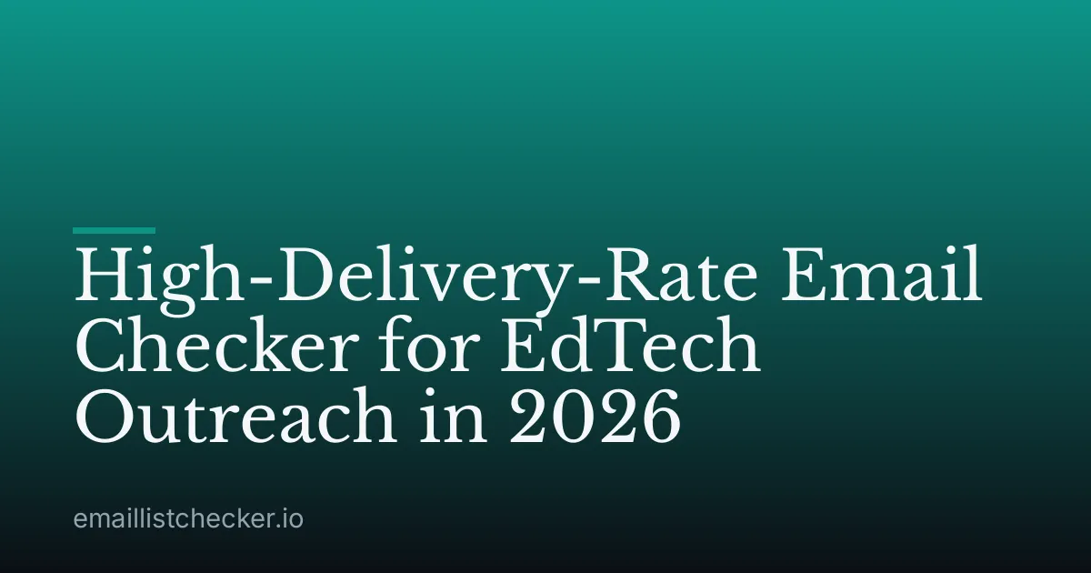 High-Delivery-Rate Email Checker for EdTech Outreach in 2026