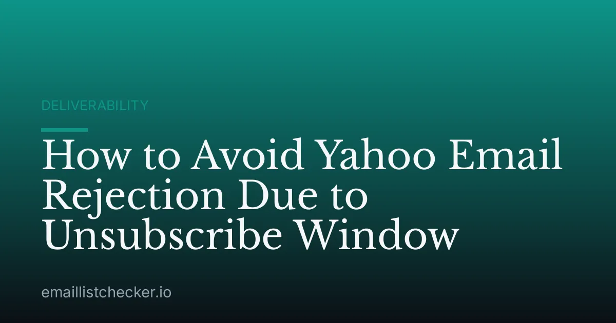 How to Avoid Yahoo Email Rejection Due to Unsubscribe Window