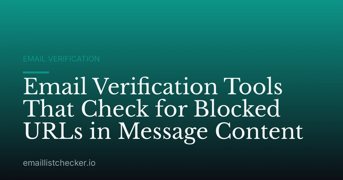 Email Verification Tools That Check for Blocked URLs in Message Content