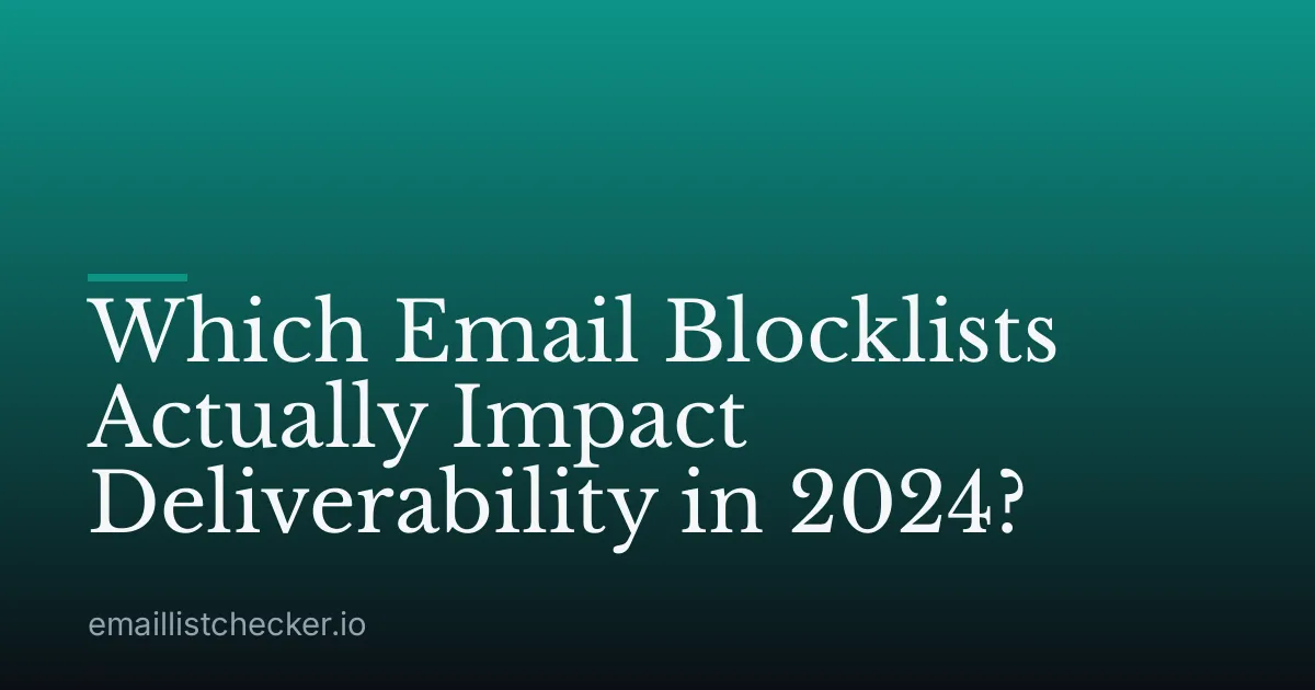Which Email Blocklists Actually Impact Deliverability in 2024?