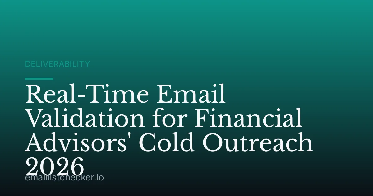 Real-Time Email Validation for Financial Advisors' Cold Outreach 2026
