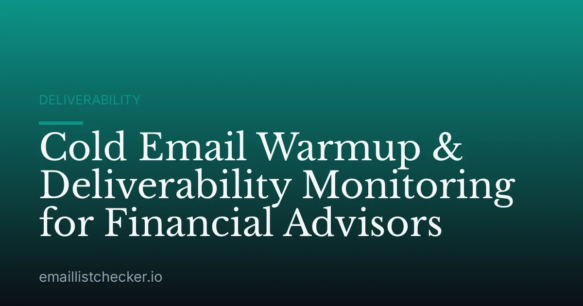 Cold Email Warmup & Deliverability Monitoring for Financial Advisors