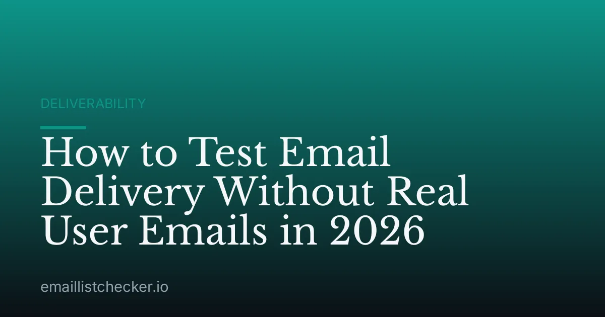 How to Test Email Delivery Without Real User Emails in 2026