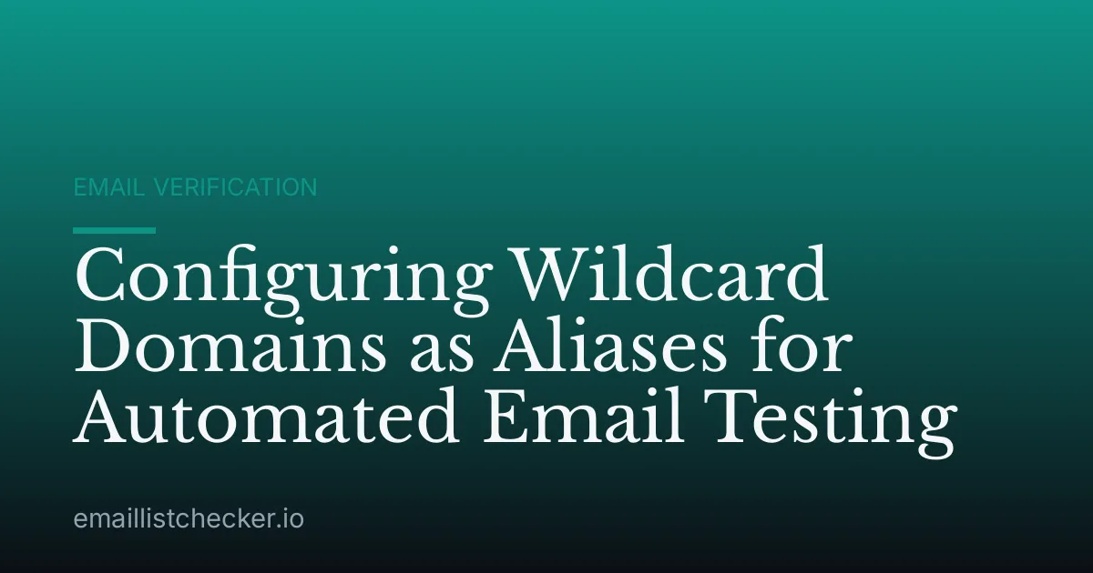 Configuring Wildcard Domains as Aliases for Automated Email Testing