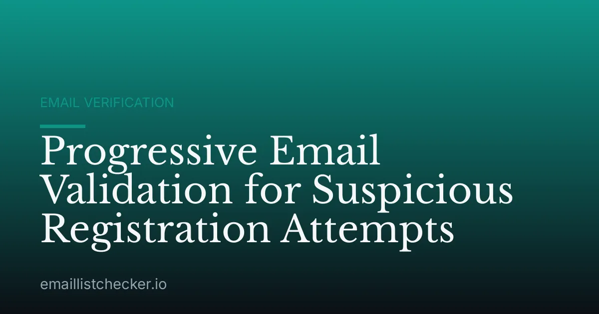 Progressive Email Validation for Suspicious Registration Attempts