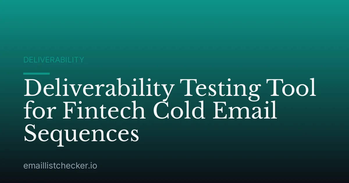 Deliverability Testing Tool for Fintech Cold Email Sequences
