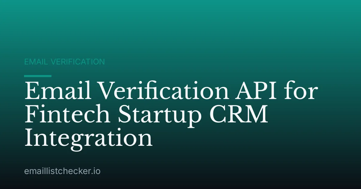 Email Verification API for Fintech Startup CRM Integration