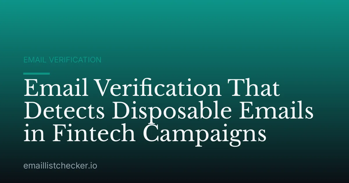 Email Verification That Detects Disposable Emails in Fintech Campaigns