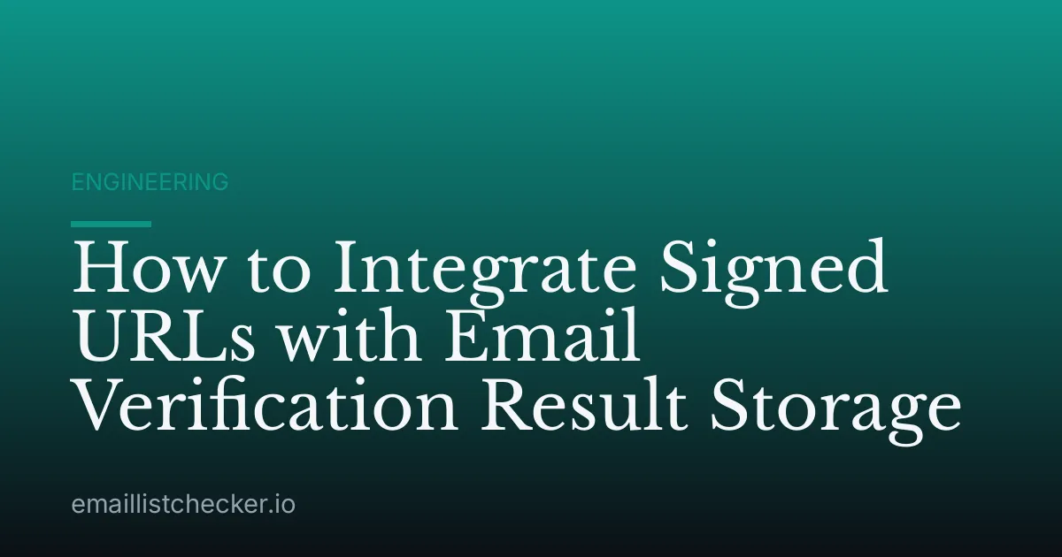 How to Integrate Signed URLs with Email Verification Result Storage