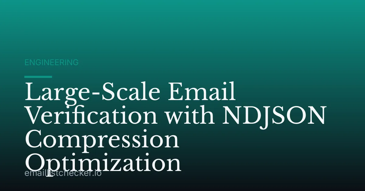 Large-Scale Email Verification with NDJSON Compression Optimization