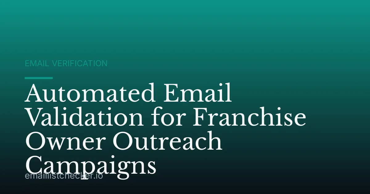 Automated Email Validation for Franchise Owner Outreach Campaigns