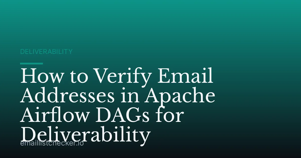 How to Verify Email Addresses in Apache Airflow DAGs for Deliverability