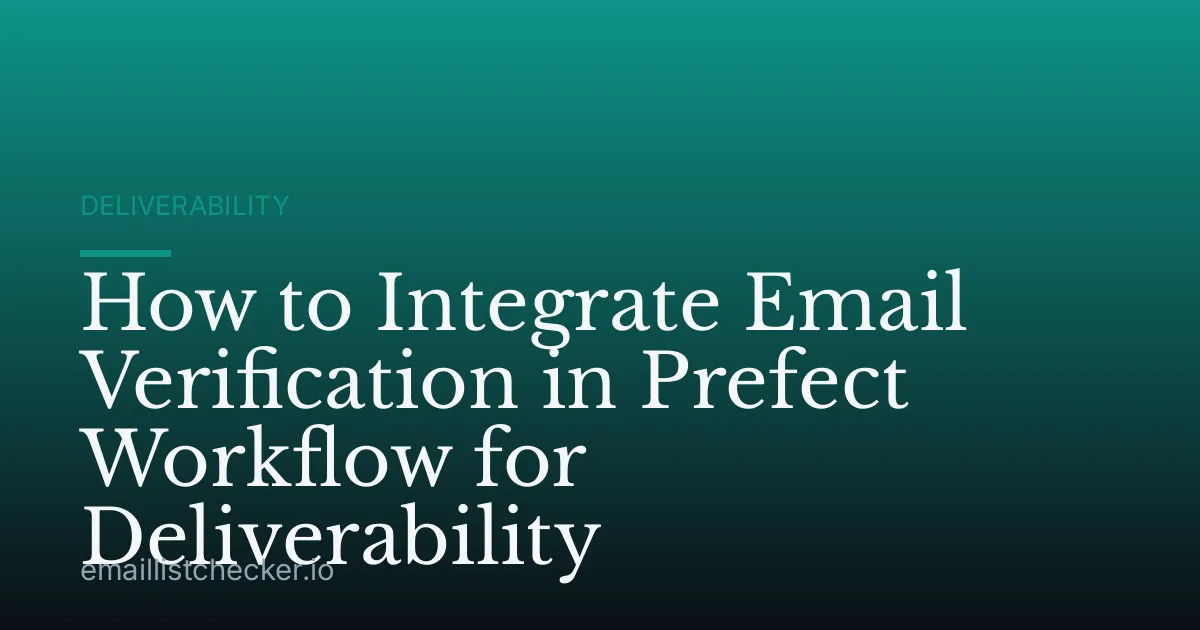 How to Integrate Email Verification in Prefect Workflow for Deliverability