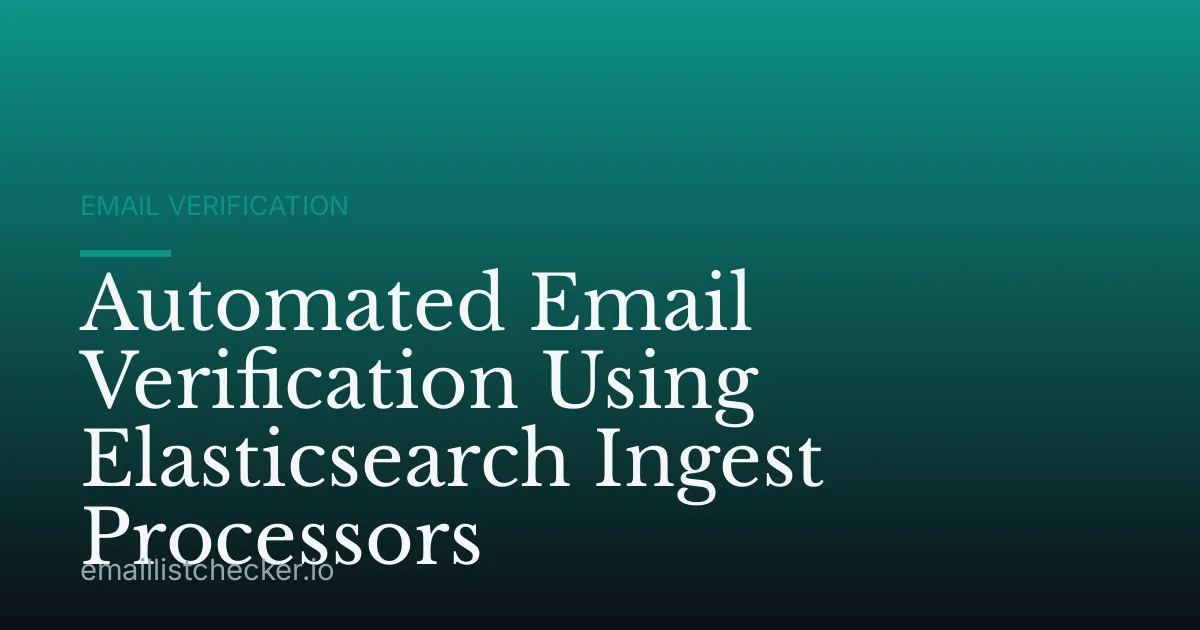Automated Email Verification Using Elasticsearch Ingest Processors