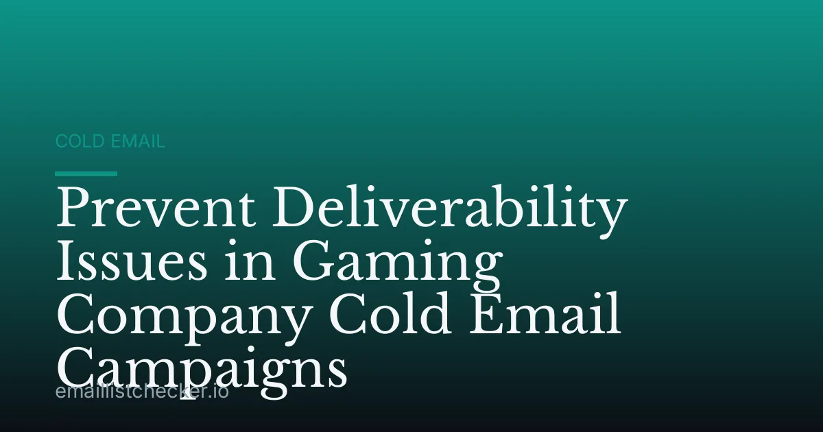Prevent Deliverability Issues in Gaming Company Cold Email Campaigns