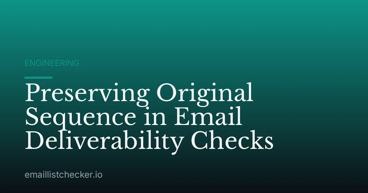 Preserving Original Sequence in Email Deliverability Checks
