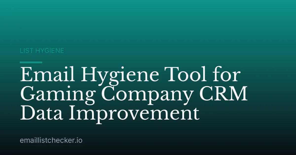 Email Hygiene Tool for Gaming Company CRM Data Improvement