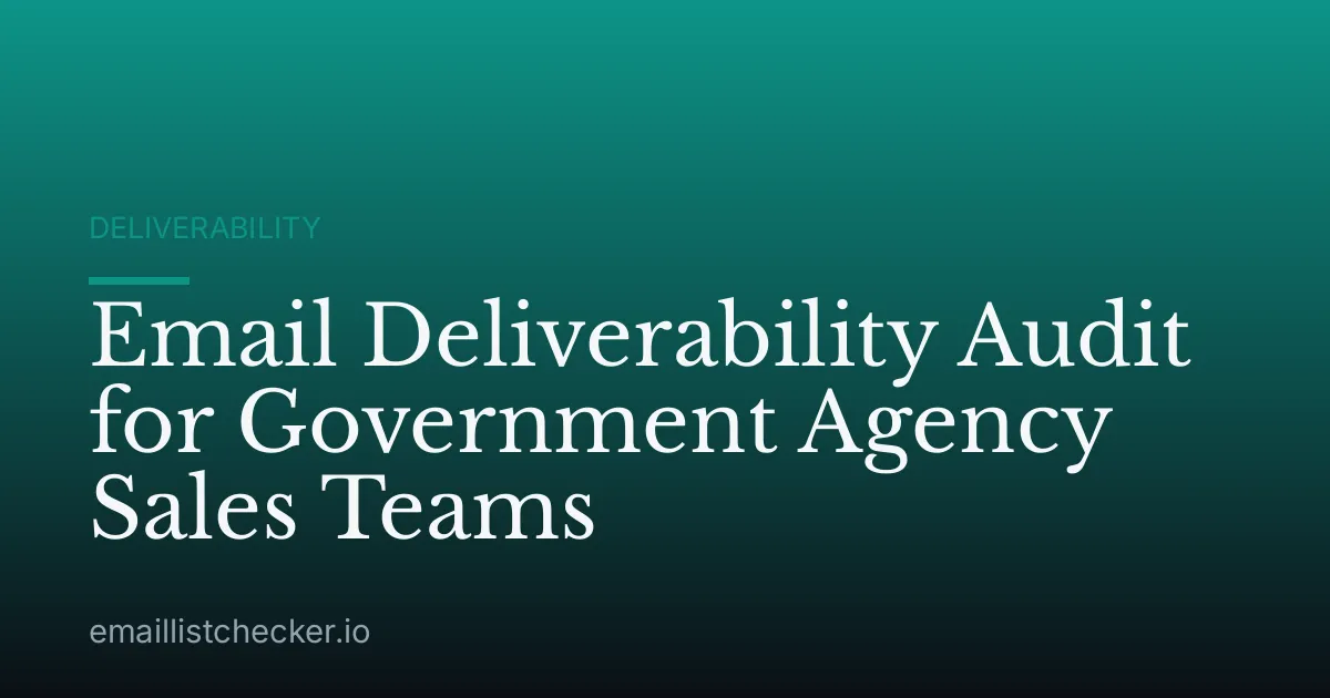 Email Deliverability Audit for Government Agency Sales Teams