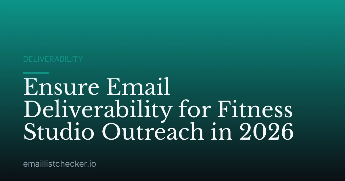 Ensure Email Deliverability for Fitness Studio Outreach in 2026
