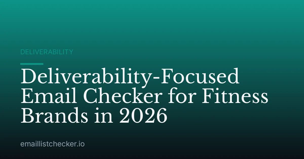 Deliverability-Focused Email Checker for Fitness Brands in 2026