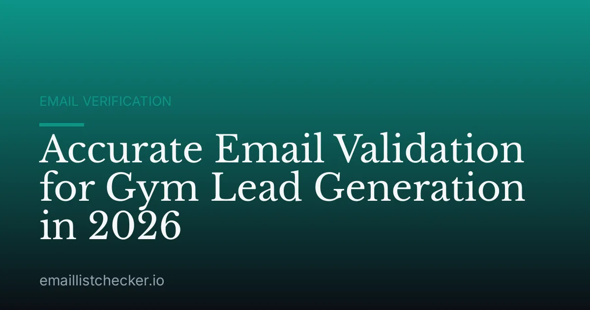 Accurate Email Validation for Gym Lead Generation in 2026