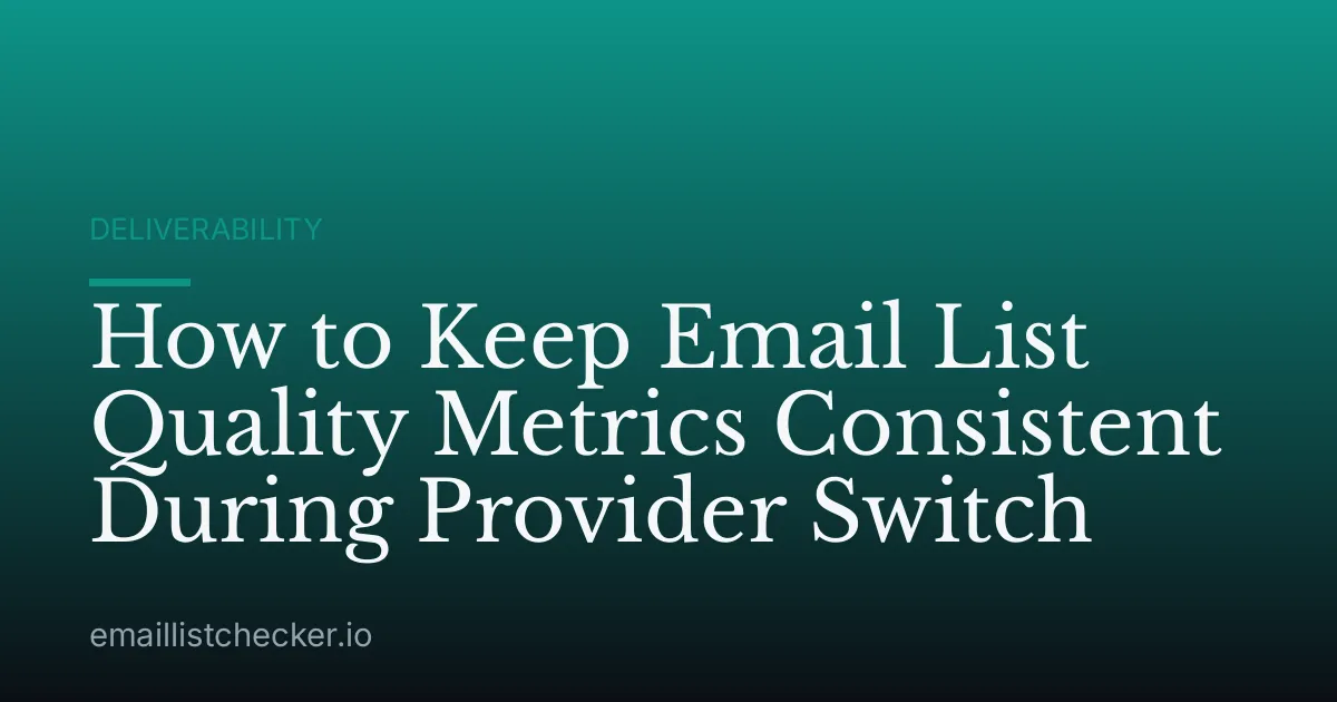 How to Keep Email List Quality Metrics Consistent During Provider Switch
