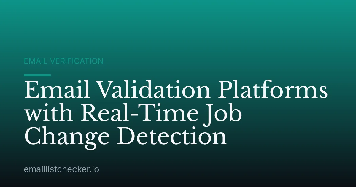 Email Validation Platforms with Real-Time Job Change Detection