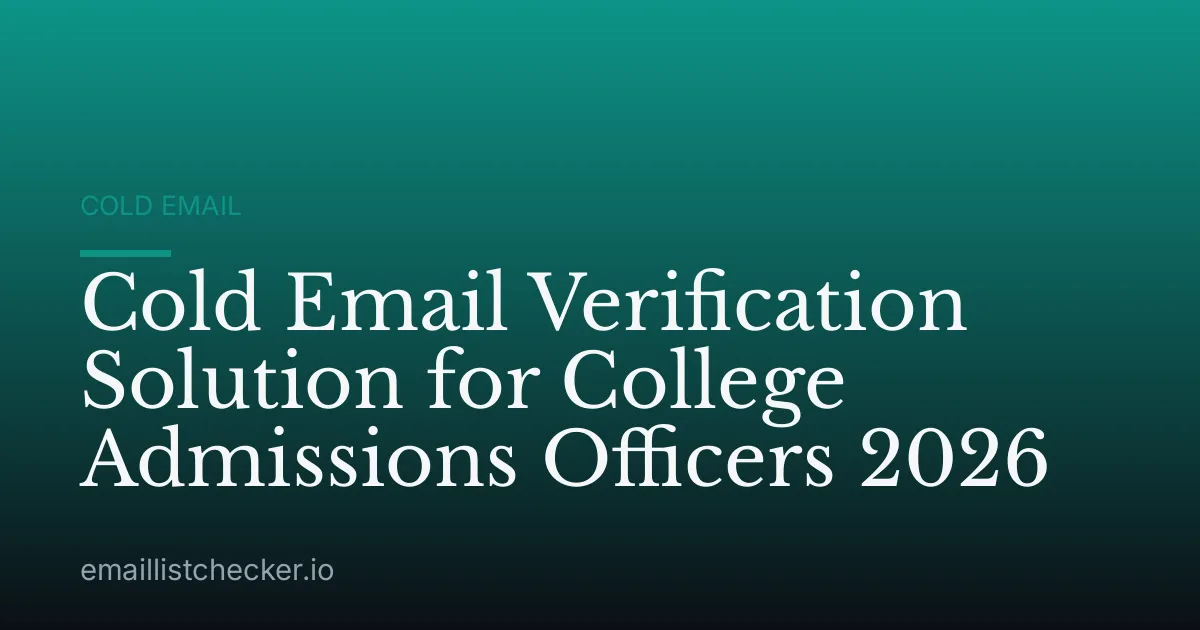 Cold Email Verification Solution for College Admissions Officers 2026