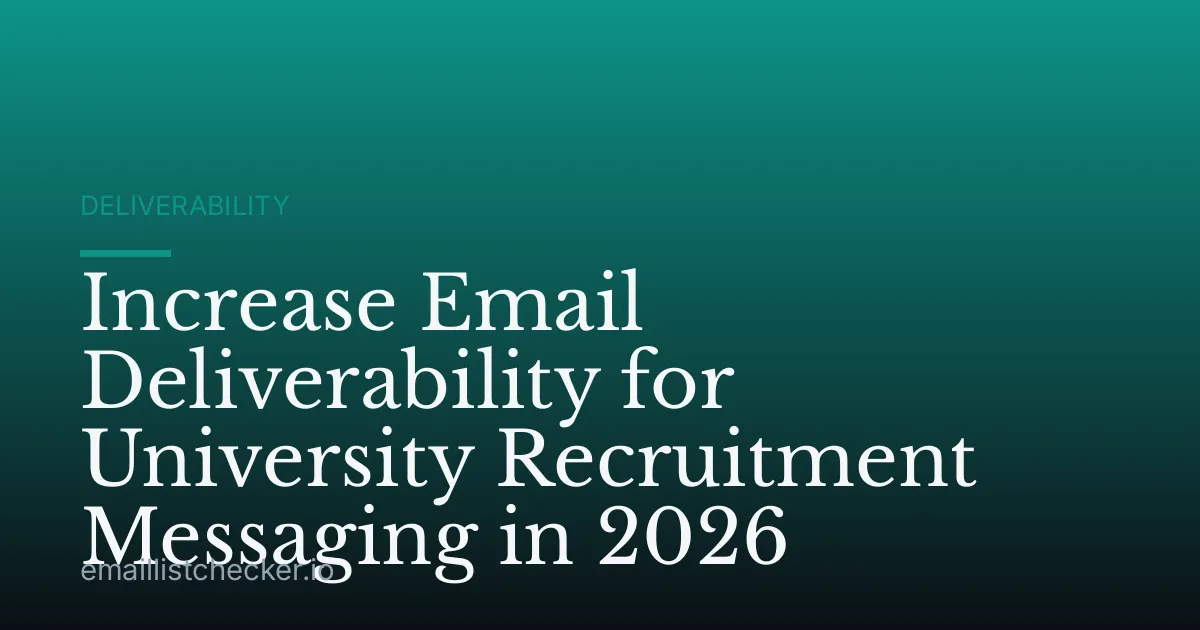 Increase Email Deliverability for University Recruitment Messaging in 2026