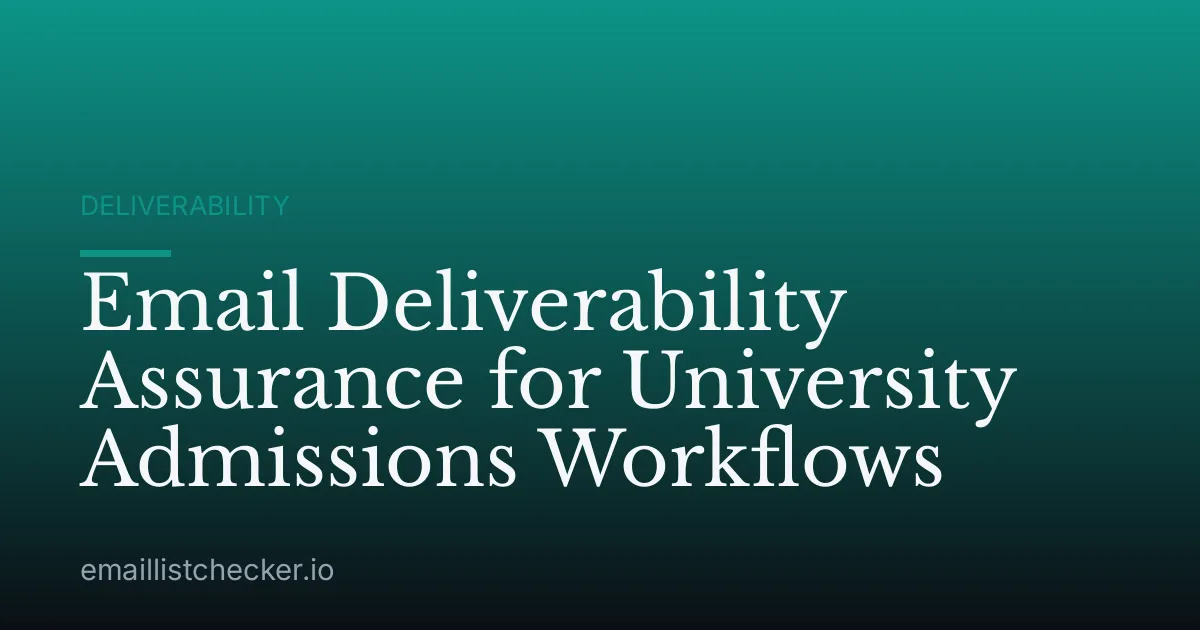 Email Deliverability Assurance for University Admissions Workflows
