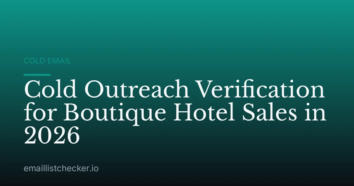 Cold Outreach Verification for Boutique Hotel Sales in 2026