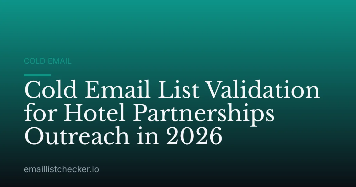 Cold Email List Validation for Hotel Partnerships Outreach in 2026