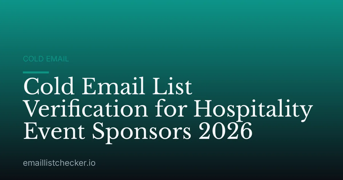 Cold Email List Verification for Hospitality Event Sponsors 2026