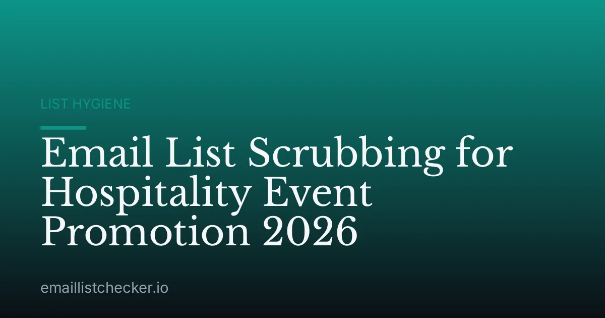 Email List Scrubbing for Hospitality Event Promotion 2026