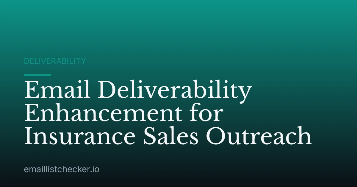 Email Deliverability Enhancement for Insurance Sales Outreach