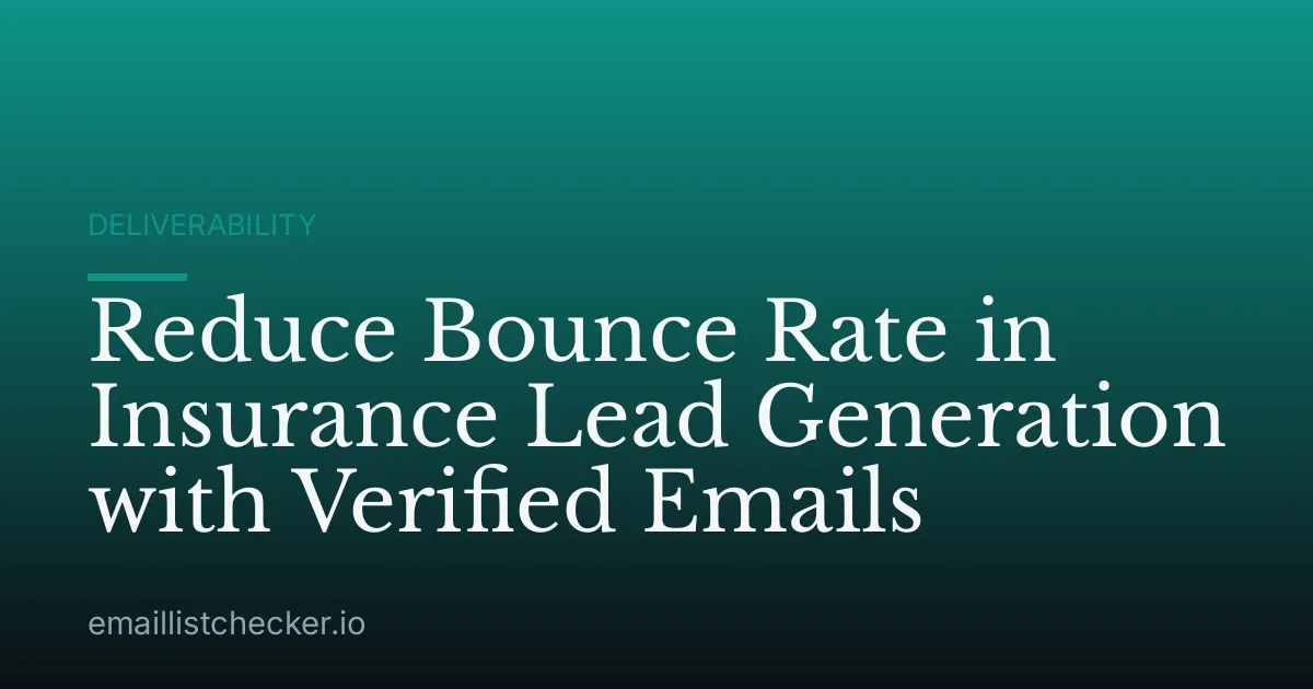 Reduce Bounce Rate in Insurance Lead Generation with Verified Emails