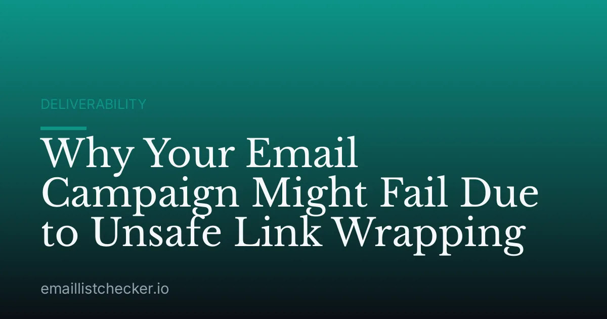 Why Your Email Campaign Might Fail Due to Unsafe Link Wrapping