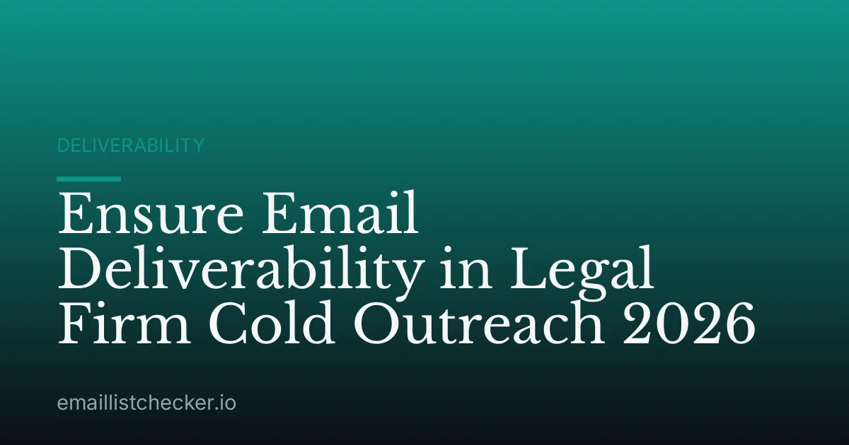 Ensure Email Deliverability in Legal Firm Cold Outreach 2026