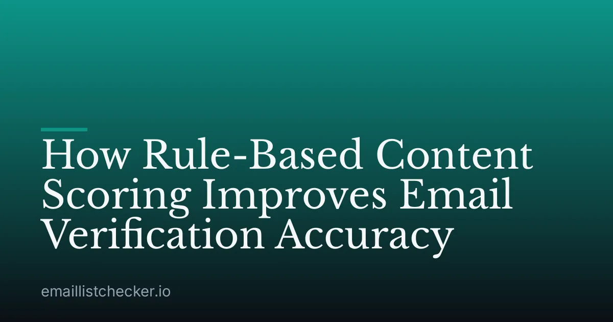 How Rule-Based Content Scoring Improves Email Verification Accuracy