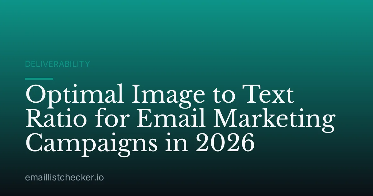 Optimal Image to Text Ratio for Email Marketing Campaigns in 2026