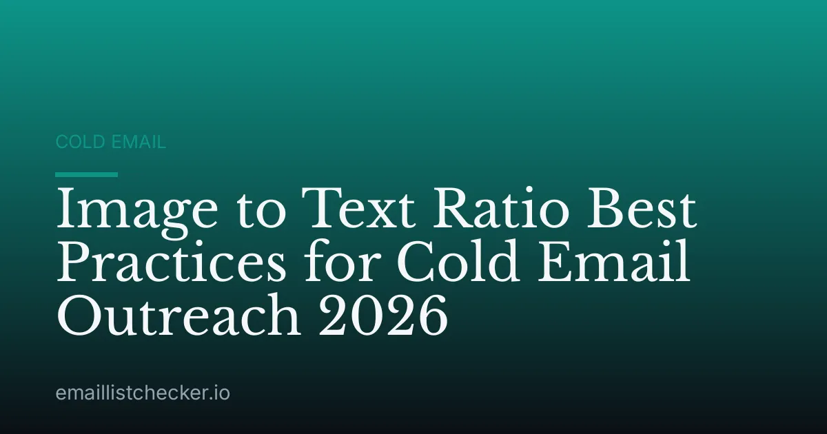 Image to Text Ratio Best Practices for Cold Email Outreach 2026