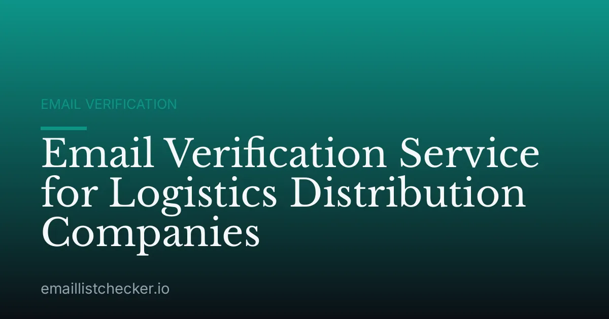 Email Verification Service for Logistics Distribution Companies
