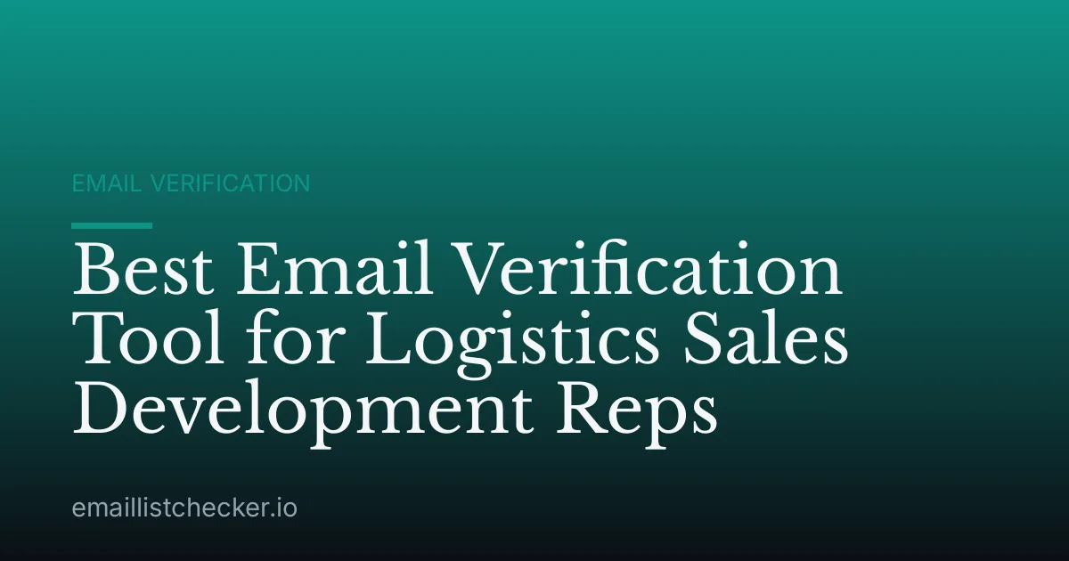 Best Email Verification Tool for Logistics Sales Development Reps