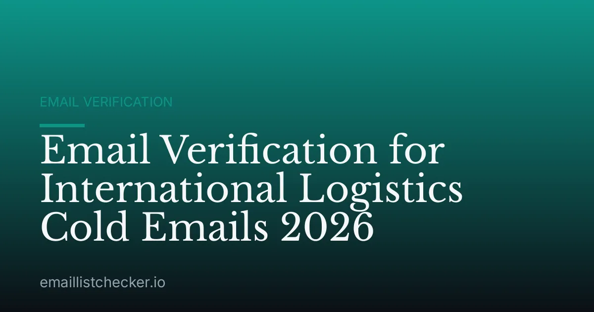 Email Verification for International Logistics Cold Emails 2026