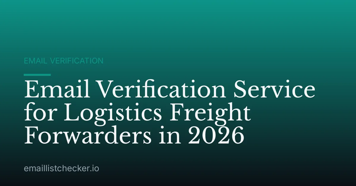 Email Verification Service for Logistics Freight Forwarders in 2026