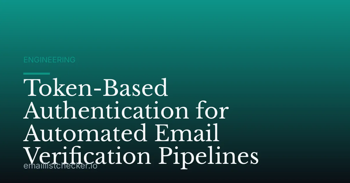 Token-Based Authentication for Automated Email Verification Pipelines