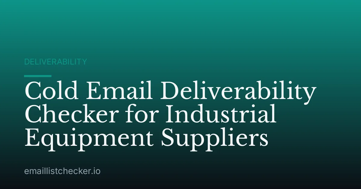 Cold Email Deliverability Checker for Industrial Equipment Suppliers