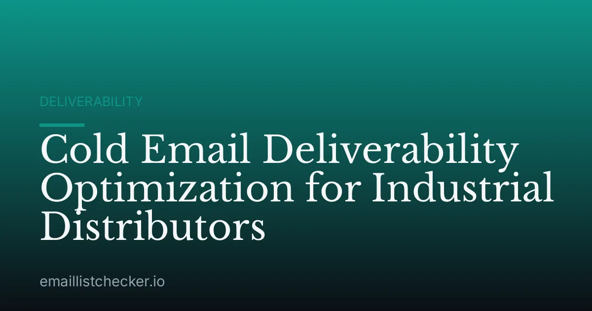 Cold Email Deliverability Optimization for Industrial Distributors