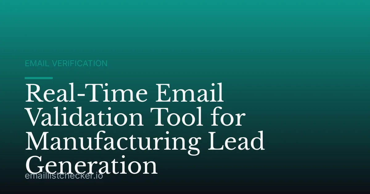 Real-Time Email Validation Tool for Manufacturing Lead Generation